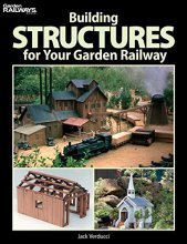 Cover art for Building Structures for Your Garden Railway (Garden Railways Books)