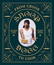 Cover art for From Crook to Cook: Platinum Recipes from Tha Boss Dogg's Kitchen (Snoop Dogg Cookbook, Celebrity Cookbook with Soul Food Recipes)