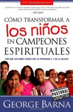 Cover art for Cómo transformar a los niños en campeones espirituales: Por qué los niños deben ser la prioridad #1 en la iglesia (Spanish Edition)