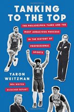 Cover art for Tanking to the Top: The Philadelphia 76ers and the Most Audacious Process in the History of Professional Sports