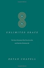 Cover art for Unlimited Grace: The Heart Chemistry That Frees from Sin and Fuels the Christian Life