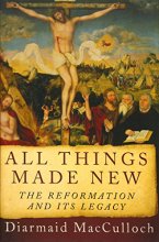 Cover art for All Things Made New: The Reformation and Its Legacy