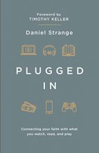 Cover art for Plugged In: Connecting your faith with what you watch, read, and play (Live Different)
