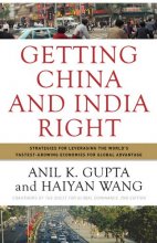 Cover art for Getting China and India Right: Strategies for Leveraging the World's Fastest Growing Economies for Global Advantage