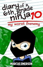 Cover art for Diary of a 6th Grade Ninja 10: My Worst Frenemy
