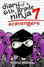 Cover art for Diary of a 6th Grade Ninja 7: Scavengers