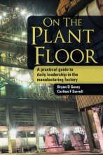 Cover art for On The Plant Floor: A practical guide to daily leadership in the manufacturing factory