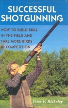 Cover art for Successful Shotgunning: How to Build Skill in the Field and Take More Birds in Competition