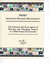 Cover art for Advanced Program Management: The Technical and Team Aspects of Planning and Managing Projects in a Multi-Project Environment (PM587)