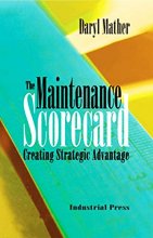 Cover art for The Maintenance Scorecard (Volume 1) (Creating Strategic Advantage)