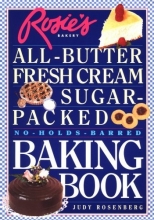 Cover art for Rosie's Bakery All-Butter, Fresh Cream, Sugar-Packed, No-Holds-Barred Baking Book