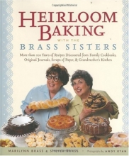 Cover art for Heirloom Baking with the Brass Sisters: More than 100 Years of Recipes Discovered from Family Cookbooks, Original Journals, Scraps of Paper, and Grandmother's Kitchen