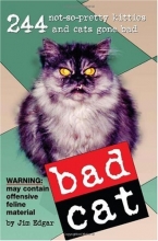 Cover art for Bad Cat: 244 Not-So-Pretty Kitties and Cats Gone Bad