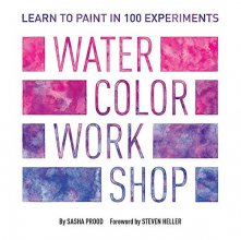 Cover art for Watercolor Workshop: Learn to Paint in 100 Experiments