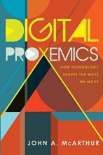 Cover art for Digital Proxemics: How Technology Shapes the Ways We Move (Digital Formations)