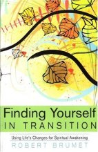 Cover art for Finding Yourself in Transition: Using Life's Changes for Spiritual Awakening