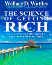 Cover art for The Wisdom of Wallace D. Wattles: Including: The Science of Getting Rich, The Science of Being Great & The Science of Being Well