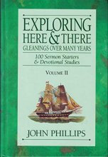 Cover art for Exploring Here & There: Gleanings Over Many Years: 100 Sermon Starters & Devotional Studies (Vol. II)