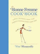 Cover art for The Bonne Femme Cookbook: Simple, Splendid Food That French Women Cook Every Day