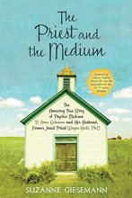 Cover art for The Priest and the Medium: The Amazing True Story of Psychic Medium B. Anne Gehman and Her Husband, Former Jesuit Priest Wayne Knoll, Ph.D.