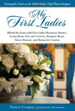 Cover art for My First Ladies: Twenty-Five Years As the White House Chief Floral Designer