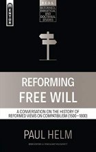 Cover art for Reforming Free Will: A Conversation on the History of Reformed Views (Reformed Exegetical Doctrinal Studies series)