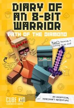 Cover art for Diary of an 8-Bit Warrior: Path of the Diamond (Book 4 8-Bit Warrior series): An Unofficial Minecraft Adventure (Volume 4)