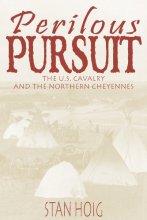 Cover art for Perilous Pursuit: The U.S,  Cavalry and the Northern Cheyennes