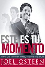 Cover art for Este es tu momento: Activa tu fe, alcanza tus sueños y asegura el favor de Dios (Spanish Edition)
