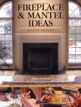 Cover art for Fireplace & Mantel Ideas, 2nd edition: Build, Design and Install Your Dream Fireplace Mantel
