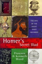 Cover art for Homer's Secret Iliad: The Epic of the Night Skies Decoded