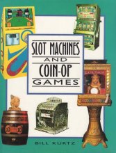 Cover art for Slot Machines and Coin-Op Games: A Collector's Guide to One-Armed Bandits and Amusement Machines