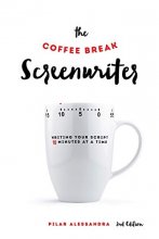 Cover art for The Coffee Break Screenwriter: Writing Your Script Ten Minutes at a Time - 2nd Edition