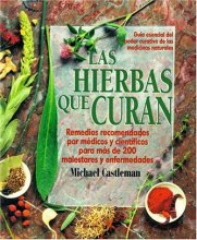 Cover art for Las Hierbas Que Curan: LA Guia Mas Moderna De Las Medicinas Naturales Y Su Poder Curativo/the Healing Herbs (Spanish Edition)