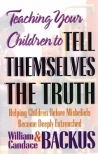 Cover art for Teaching Your Children to Tell Themselves the Truth