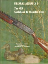 Cover art for Firearms Assembly I: The NRA Guidebook to Shoulder Arms, An Enlarged Edition of the NRA Illustrated Firearms Assembly Handbooks