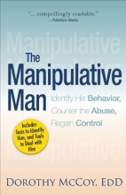 Cover art for The Manipulative Man: Identify His Behavior, Counter the Abuse, Regain Control