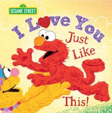 Cover art for I Love You Just Like This!: A Sweet Sesame Street Board Book About Expressing Love, Joy, and Gratitude Featuring Elmo! (Valentine's Gift for Babies and Toddlers) (Sesame Street Scribbles Elmo)