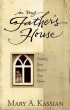 Cover art for In My Father's House: Finding Your Heart's True Home