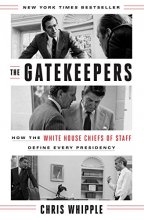 Cover art for The Gatekeepers: How the White House Chiefs of Staff Define Every Presidency