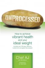 Cover art for Unprocessed: How to achieve vibrant health and your ideal weight.