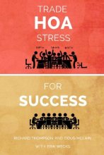 Cover art for Trade HOA Stress for Success: A Guide to Managing Your HOA in a Healthy Manner
