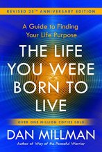 Cover art for The Life You Were Born to Live (Revised 25th Anniversary Edition): A Guide to Finding Your Life Purpose