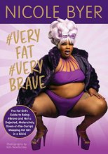 Cover art for #VeryFat #VeryBrave: The Fat Girl's Guide to Being #Brave and Not a Dejected, Melancholy, Down-in-the-Dumps Weeping Fat Girl in a Bikini