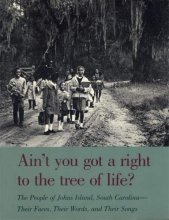 Cover art for Ain't You Got a Right to the Tree of Life?: The People of Johns Island South Carolina―Their Faces, Their Words, and Their Songs (Brown Thrasher Books Ser.)