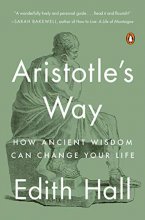 Cover art for Aristotle's Way: How Ancient Wisdom Can Change Your Life
