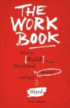 Cover art for The WORK Book: How to Build Your Personal Brand and get Hired