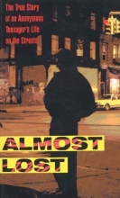 Cover art for Almost Lost: The True Story of an Anonymous Teenager's Life on the Streets