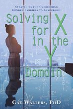 Cover art for Solving for X in the Y Domain: Strategies for Overcoming Gender Barriers to Leadership