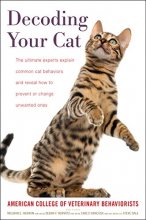Cover art for Decoding Your Cat: The Ultimate Experts Explain Common Cat Behaviors and Reveal How to Prevent or Change Unwanted Ones